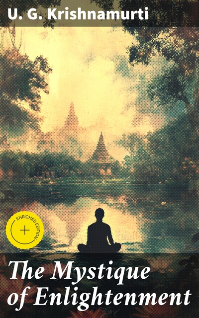 The Mystique of Enlightenment, U.G. Krishnamurti