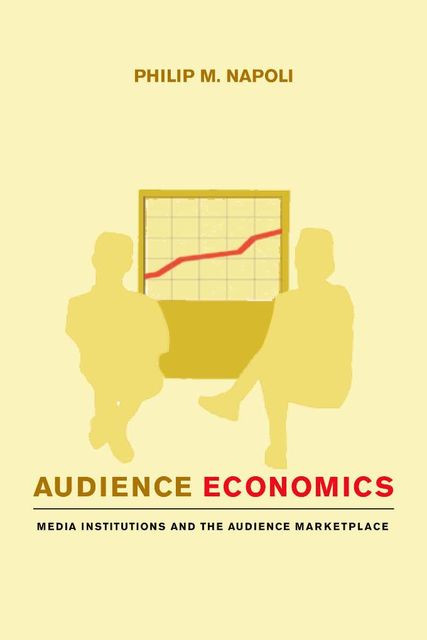 Audience Economics, Philip M. Napoli