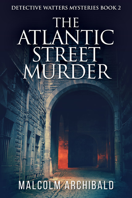 The Atlantic Street Murder, Malcolm Archibald