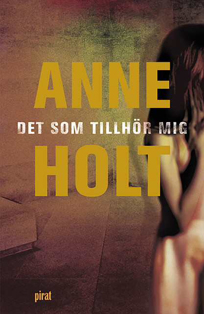 Det som tillhör mig, Anne Holt