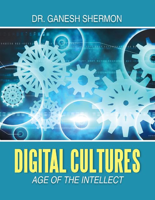 Digital Cultures: Age of the Intellect, Ganesh Shermon
