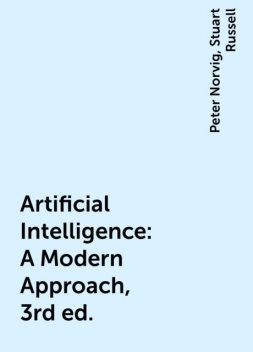 Artificial Intelligence: A Modern Approach, 3rd ed., Peter Norvig, Stuart Russell