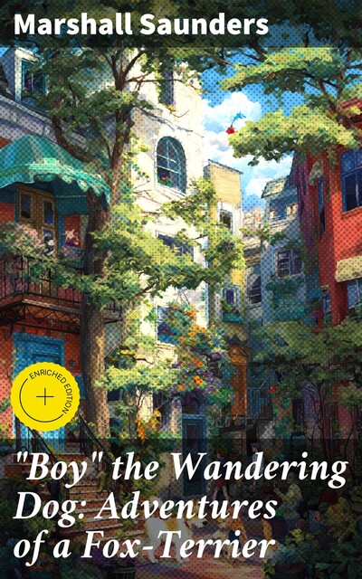 “Boy” the Wandering Dog: Adventures of a Fox-Terrier, Marshall Saunders