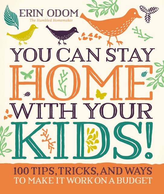 You Can Stay Home with Your Kids, Erin Odom
