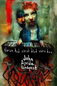 Våran hud, vårat blod, våra ben, John Ajvide Lindqvist