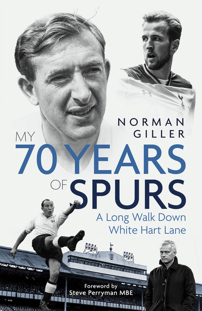 My Seventy Years of Spurs, Norman Giller