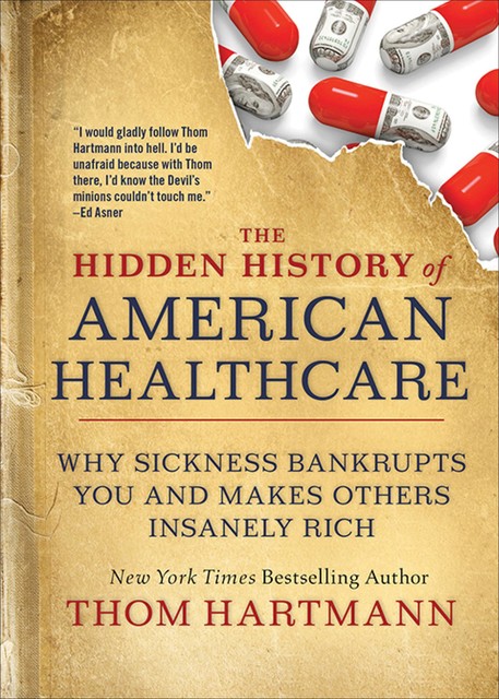 The Hidden History of American Healthcare, Thom Hartmann