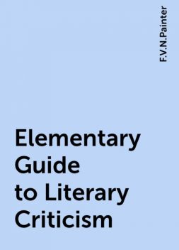 Elementary Guide to Literary Criticism, F.V.N.Painter