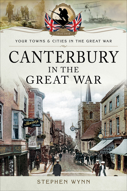 Canterbury in the Great War, Stephen Wynn