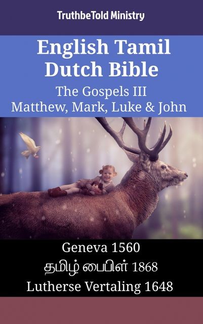 English Tamil Dutch Bible – The Gospels II – Matthew, Mark, Luke & John, TruthBeTold Ministry
