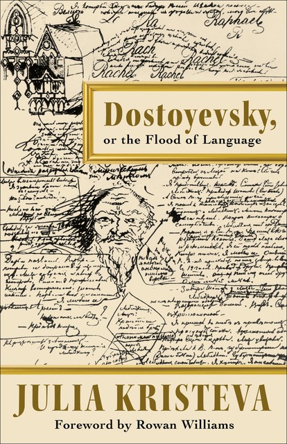 Dostoyevsky, or The Flood of Language, Julia Kristeva