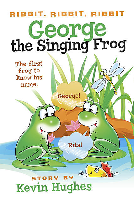 Ribbit, Ribbit, Ribbit: George the Singing Frog, Kevin Hughes