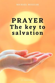 Prayer The key to Salvation, Michael Mueller