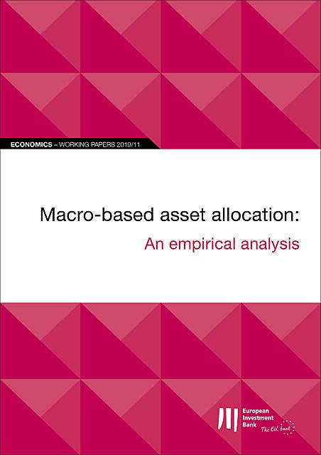 EIB Working Papers 2019/11 – Macro-based asset allocation, Christian Schmieder, Miroslav Kollár