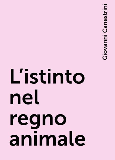 L'istinto nel regno animale, Giovanni Canestrini