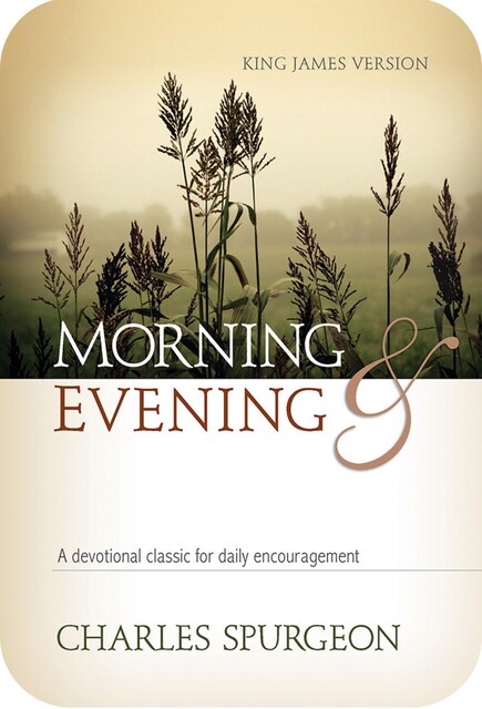 Morning and Evening: January to December, Charles Spurgeon