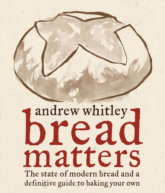 Bread Matters, Andrew Whitley