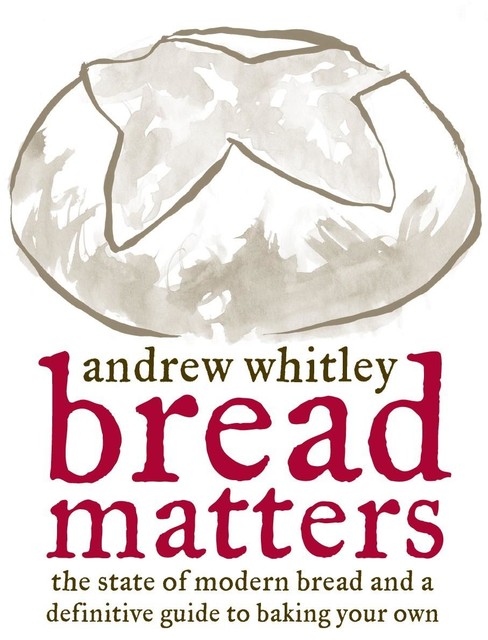 Bread Matters, Andrew Whitley