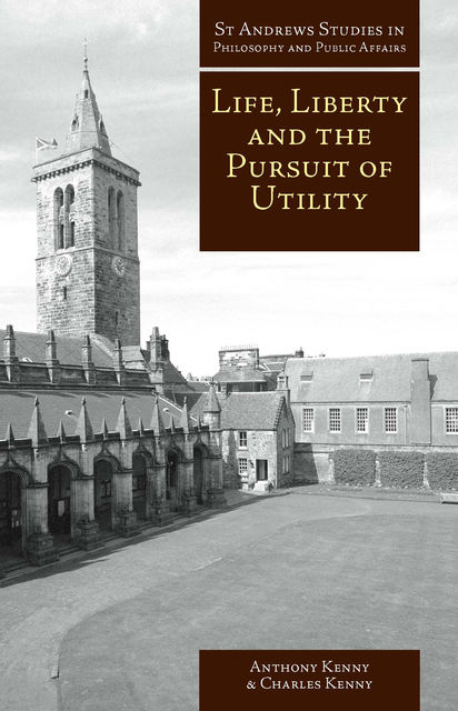 Life, Liberty and the Pursuit of Utility, Anthony Kenny