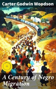 A Century of Negro Migration, Carter Godwin Woodson