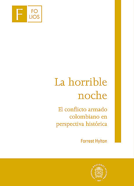 La horrible noche – El conflicto armado colombiano en perspectiva histórica, Forrest Hylton