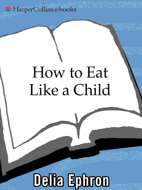 How to Eat Like a Child, Delia Ephron