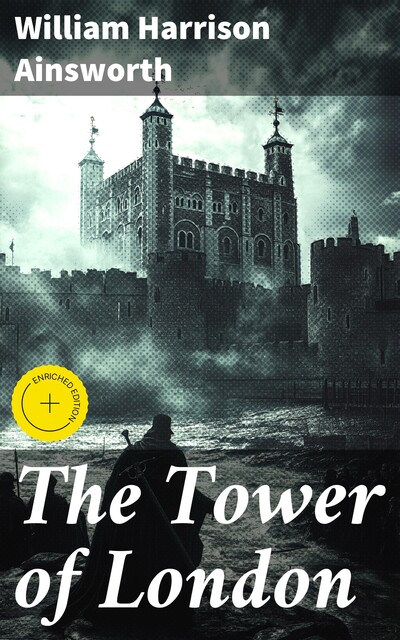 The Tower of London, William Harrison Ainsworth