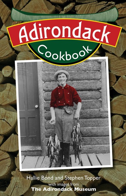 Adirondack Cookbook, Hallie Bond, Stephen Topper
