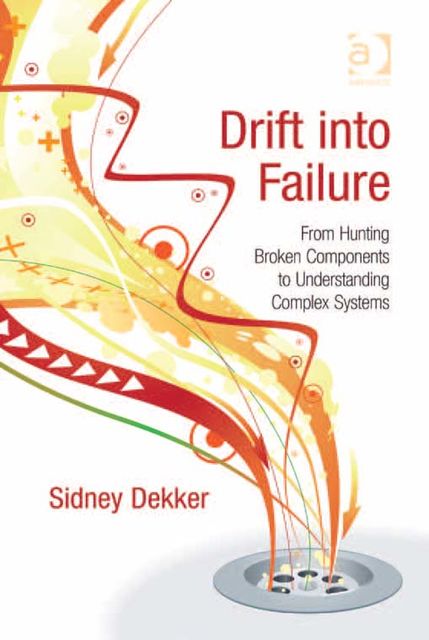 Drift into Failure, Sidney Dekker