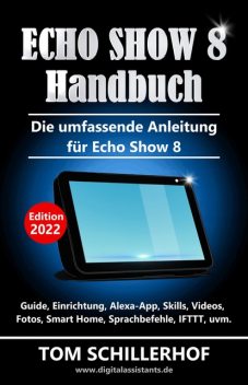 Echo Show 8 Handbuch – Die umfassende Anleitung für Echo Show 8, Tom Schillerhof