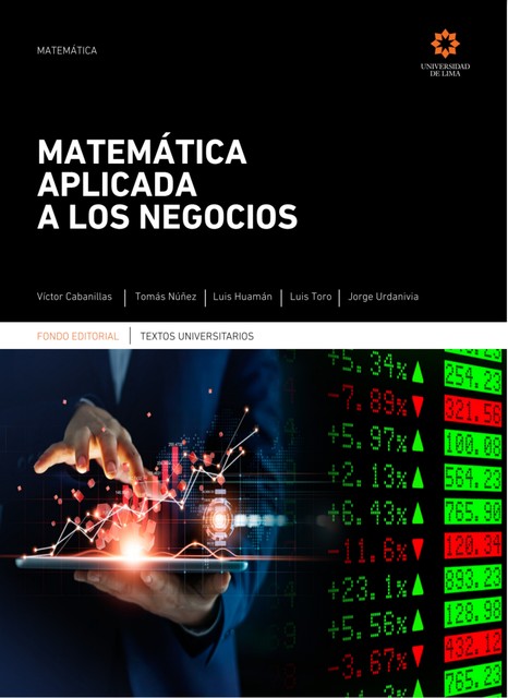 Matemática aplicada a los negocios, Jorge Urdanivia Espinoza, Luis Huamán Ramírez, Luis Toro Mota, Tomás Núñez Lay, Victor Cabanillas Zanini