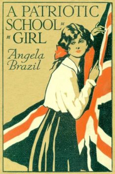 A Patriotic Schoolgirl, Angela Brazil