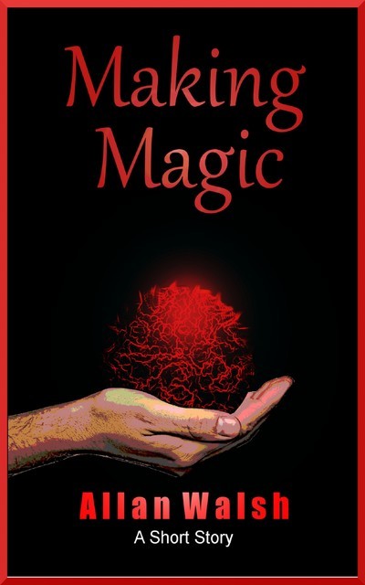 Making Magic, Allan Walsh