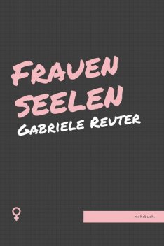 Frauenseelen, Gabriele Reuter