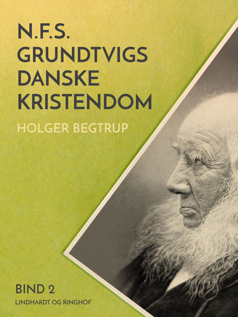 N.F.S. Grundtvigs danske kristendom. Bind 2, Holger Begtrup