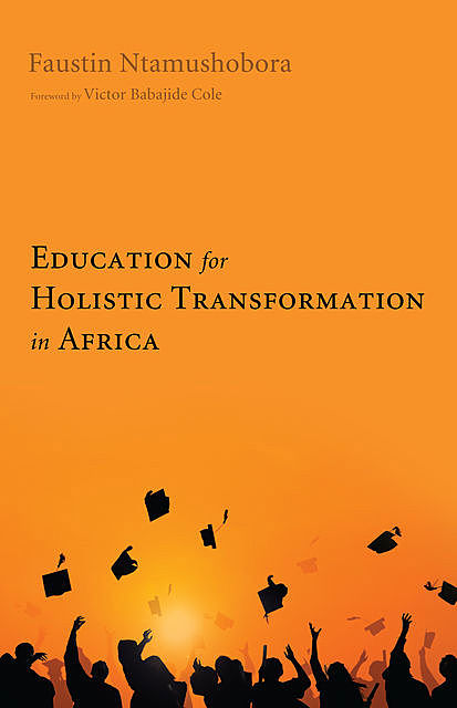 Education for Holistic Transformation in Africa, Faustin Ntamushobora