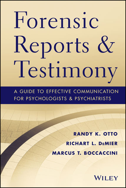 Forensic Reports and Testimony, Randy K.Otto, Marcus Boccaccini, Richart DeMier