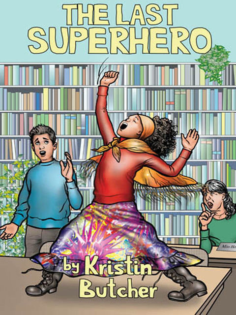 The Last Superhero, Kristin Butcher