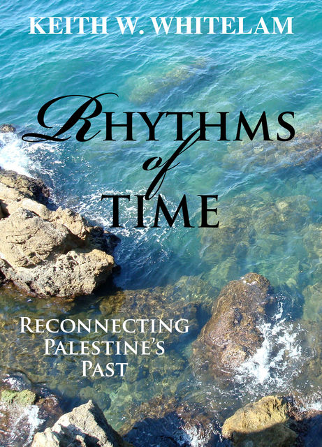 Rhythms of Time, Keith W.Whitelam