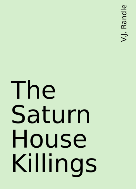 The Saturn House Killings, V.J. Randle