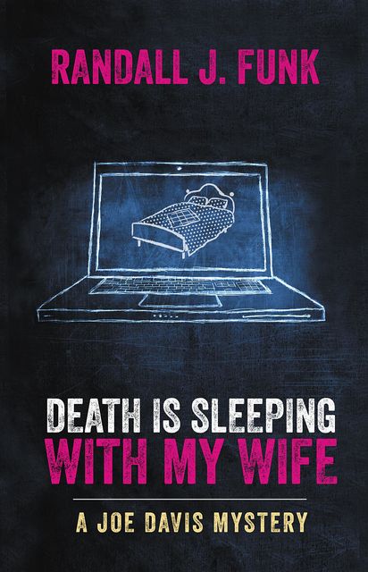 Death is Sleeping with My Wife, Randall J.Funk