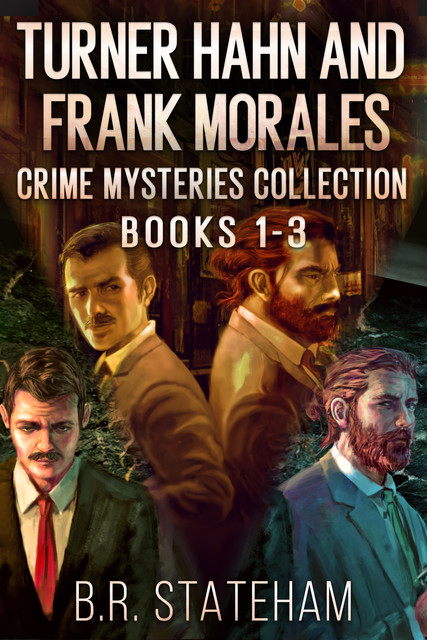 Turner Hahn And Frank Morales Crime Mysteries Collection – Books 1–3, B.R. Stateham