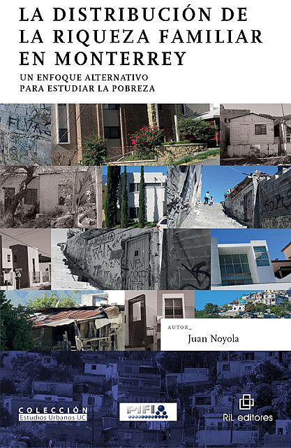 La distribución de la riqueza familiar en Monterrey: un enfoque alternativo para estudiar la pobreza, JuanNoyola