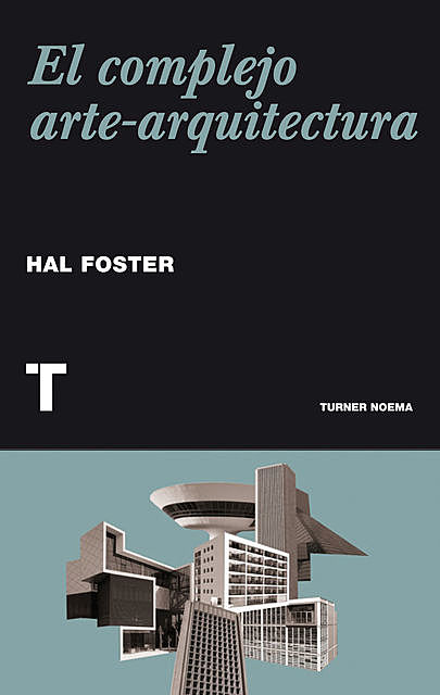 El complejo arte-arquitectura, Hal Foster