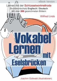 Vokabel Lernen mit Eselsbrücken. Lernen mit der Schlüsselwortmethode. Grundwortschatz English / Deutsch, Wilfred Lindo