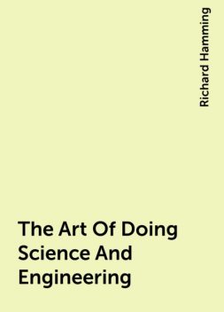 The Art Of Doing Science And Engineering, Richard Hamming