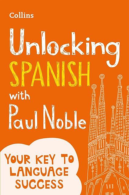 Unlocking Spanish with Paul Noble: Your key to language success (Spanish Edition), Paul Noble