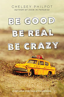 Be Good Be Real Be Crazy, Chelsey Philpot