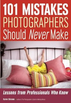 101 Mistakes Photographers Should Never Make, Karen Dorame