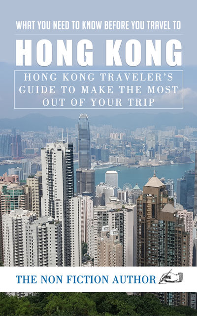 What You Need to Know Before You Travel to Hong Kong, The Non Fiction Author